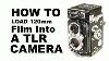 Load 120mm Film Into A Tlr Camera